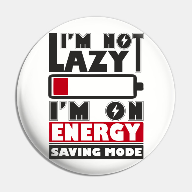 I'm Not Lazy Chill Lazy Vibes Pin by Anticorporati