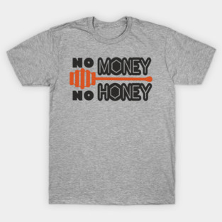 No Money No Honey Sugar Daddy Flirty Pun T-Shirt