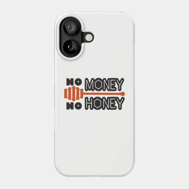 No Money No Honey Sugar Daddy Flirty Pun Phone Case by Anticorporati