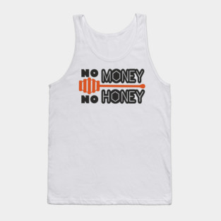 No Money No Honey Sugar Daddy Flirty Pun Tank Top