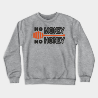 No Money No Honey Sugar Daddy Flirty Pun Crewneck Sweatshirt