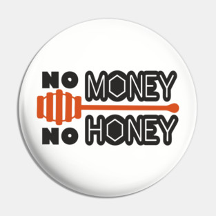 No Money No Honey Sugar Daddy Flirty Pun Pin