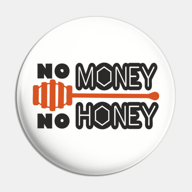 No Money No Honey Sugar Daddy Flirty Pun Pin by Anticorporati