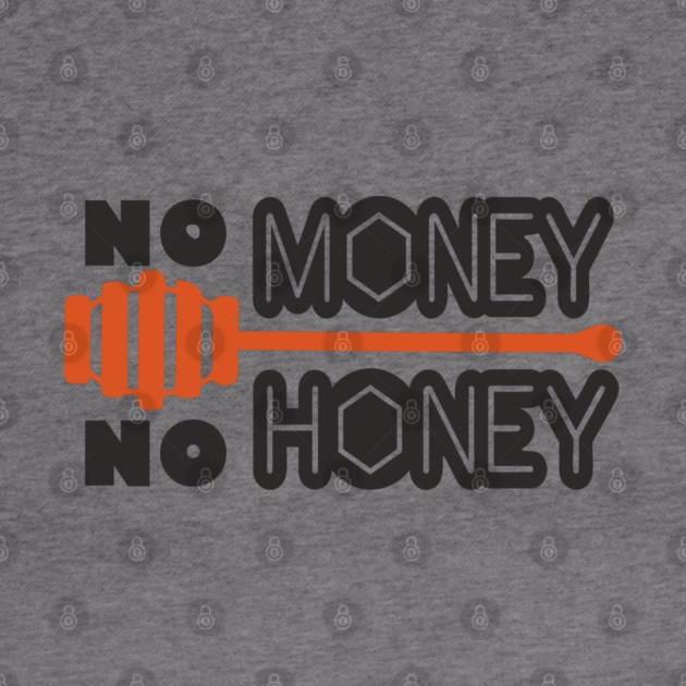No Money No Honey Sugar Daddy Flirty Pun by Anticorporati