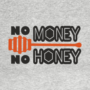 No Money No Honey Sugar Daddy Flirty Pun T-Shirt