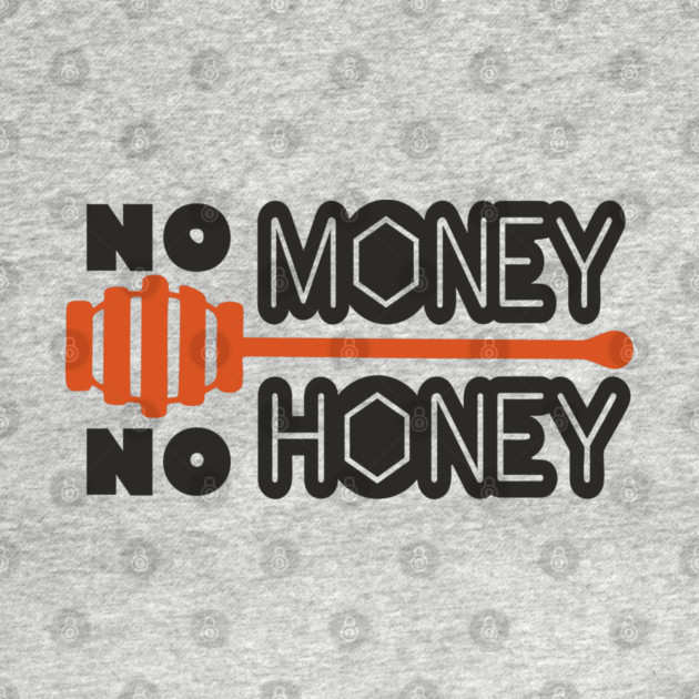 No Money No Honey Sugar Daddy Flirty Pun by Anticorporati