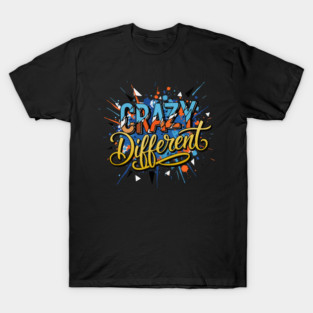 Crazy Different Glitch Typography Inspirational Quote T-Shirt