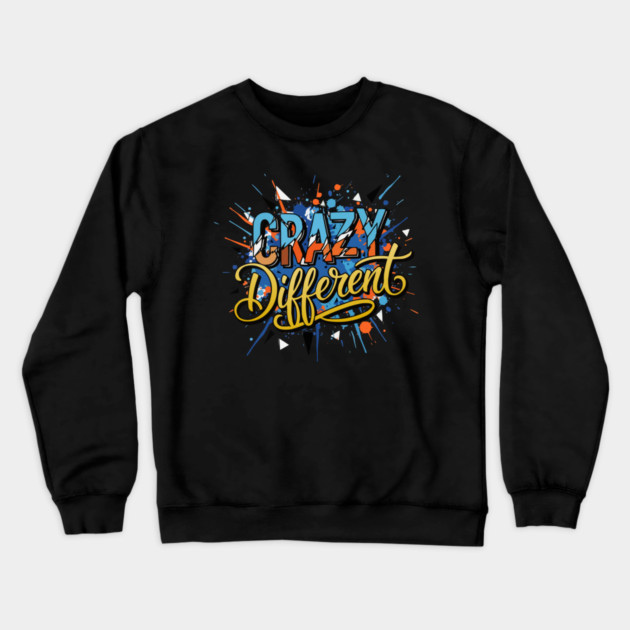 Crazy Different Glitch Typography Inspirational Quote Crewneck Sweatshirt by criarthdesign