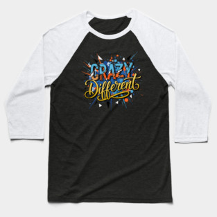 Crazy Different Glitch Typography Inspirational Quote Baseball T-Shirt