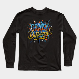 Crazy Different Glitch Typography Inspirational Quote Long Sleeve T-Shirt