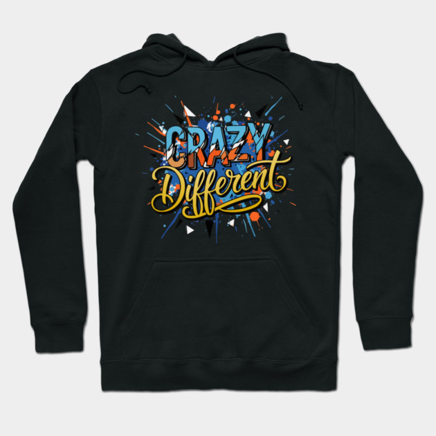 Crazy Different Glitch Typography Inspirational Quote Hoodie by criarthdesign