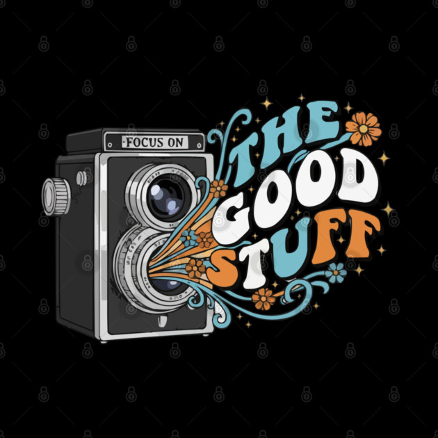 Focus On The Good Stuff - Retro Vintage Camera Photography by criarthdesign