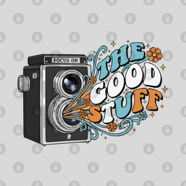 Focus On The Good Stuff - Retro Vintage Camera Photography by criarthdesign