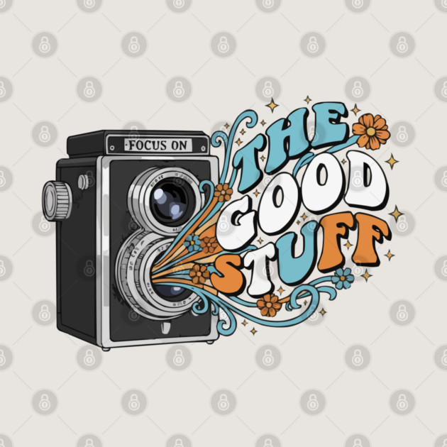 Focus On The Good Stuff - Retro Vintage Camera Photography by criarthdesign