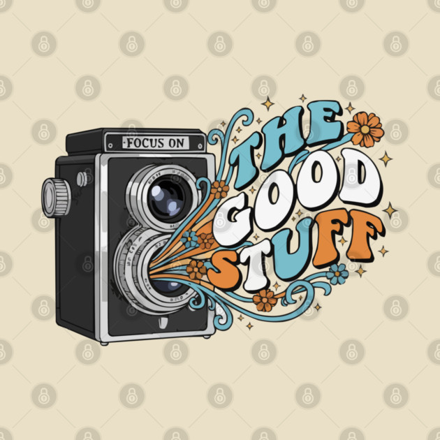 Focus On The Good Stuff - Retro Vintage Camera Photography by criarthdesign
