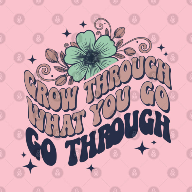 Retro 70s Grow Through What You Go Through Floral Art by criarthdesign