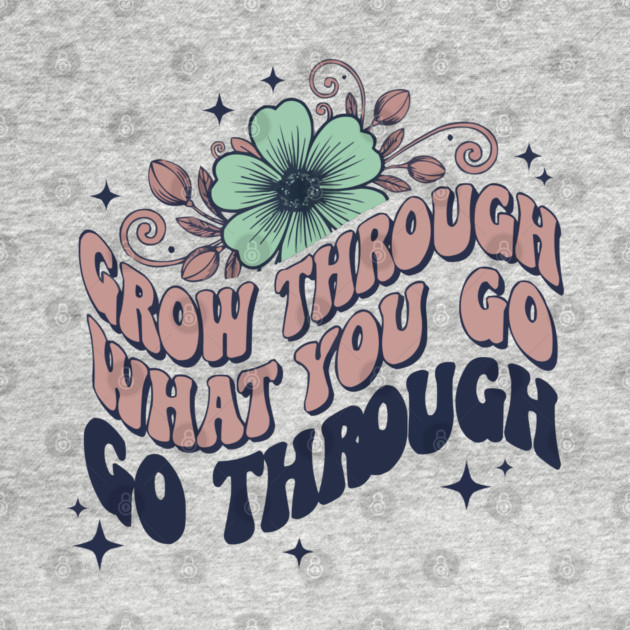 Retro 70s Grow Through What You Go Through Floral Art by criarthdesign