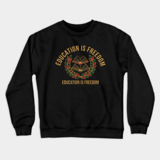 Black History Month - EDUCATION IS FREEDOM Crewneck Sweatshirt