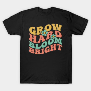 Grow Hard Bloom Bright Retro 70s Groovy T-Shirt