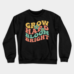 Grow Hard Bloom Bright Retro 70s Groovy Crewneck Sweatshirt