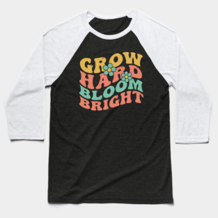 Grow Hard Bloom Bright Retro 70s Groovy Baseball T-Shirt