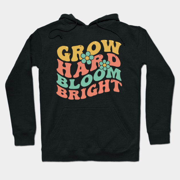 Grow Hard Bloom Bright Retro 70s Groovy Hoodie by criarthdesign