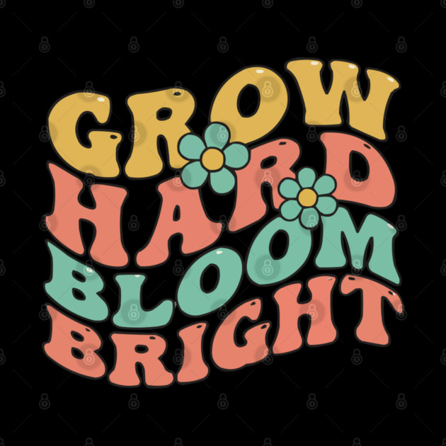Grow Hard Bloom Bright Retro 70s Groovy by criarthdesign