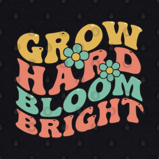 Grow Hard Bloom Bright Retro 70s Groovy by criarthdesign
