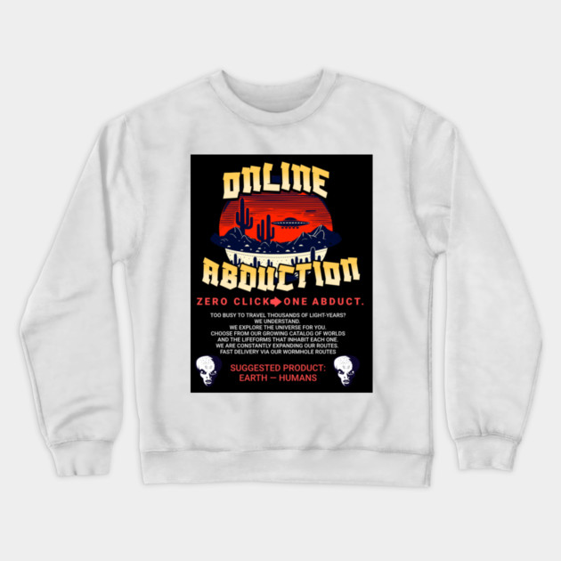 Online Abductions- zero click, one abduction. Crewneck Sweatshirt by galactic_abductions_inc