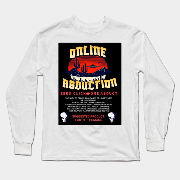 Online Abductions- zero click, one abduction. Long Sleeve T-Shirt by galactic_abductions_inc