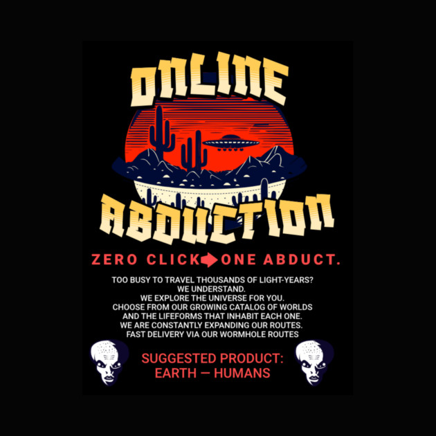 Online Abductions- zero click, one abduction. by galactic_abductions_inc