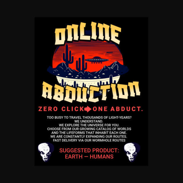Online Abductions- zero click, one abduction. by galactic_abductions_inc