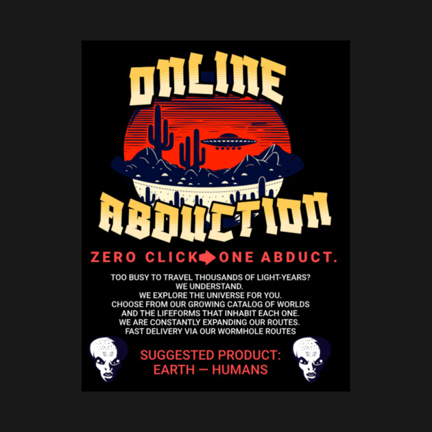 Online Abductions- zero click, one abduction. by galactic_abductions_inc