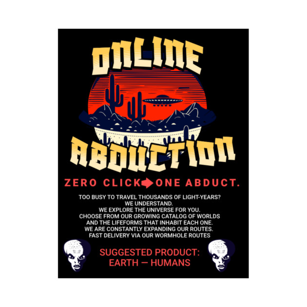 Online Abductions- zero click, one abduction. by galactic_abductions_inc