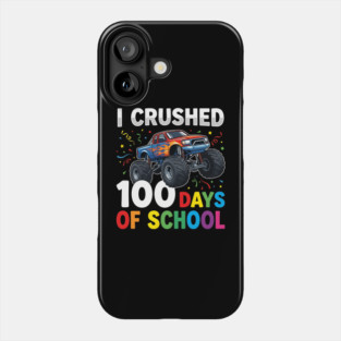 I Crushed 100 Days of School Monster Truck Phone Case