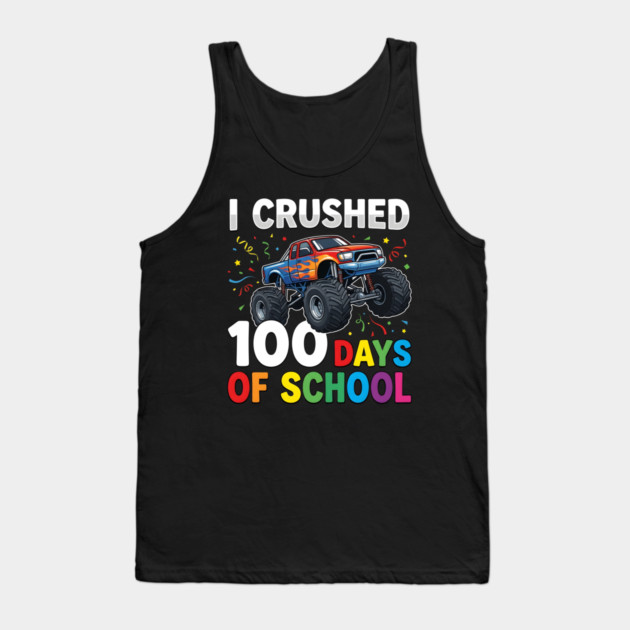 I Crushed 100 Days of School Monster Truck Tank Top by Creatifly Graphic Tees