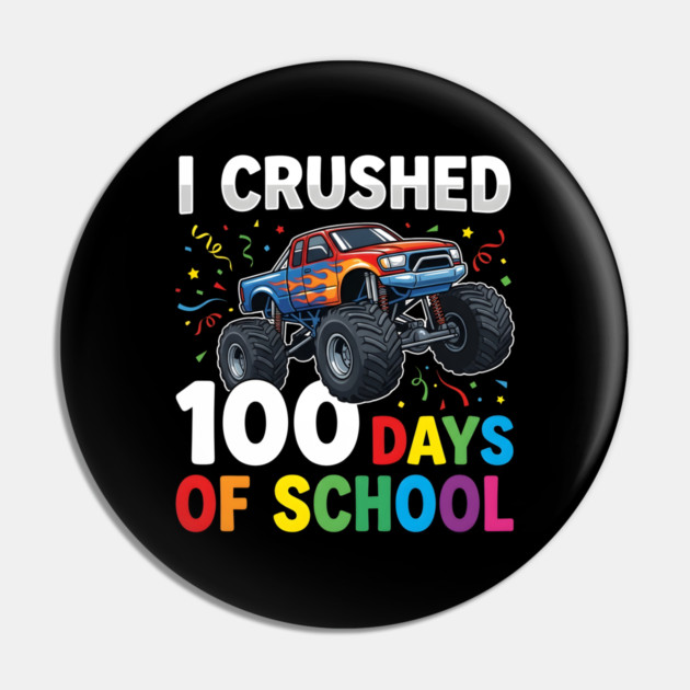 I Crushed 100 Days of School Monster Truck Pin by Creatifly Graphic Tees