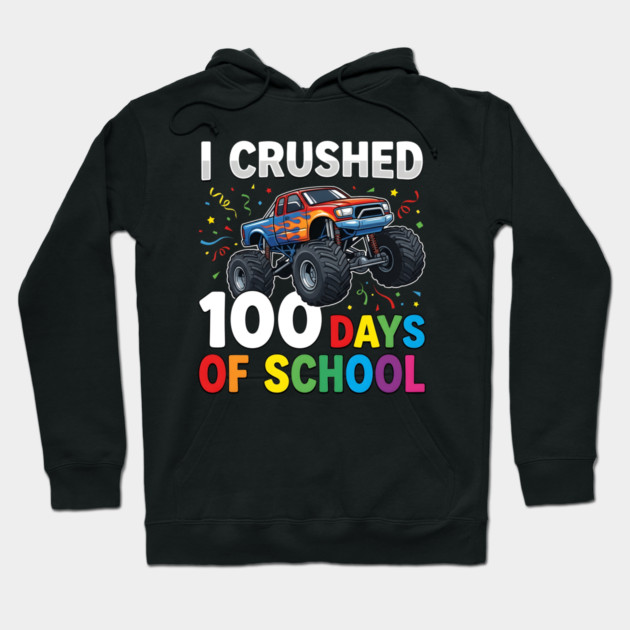 I Crushed 100 Days of School Monster Truck Hoodie by Creatifly Graphic Tees