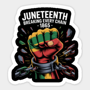 Breaking Every Chain Since 1865 Women Men Juneteenth Freedom Sticker