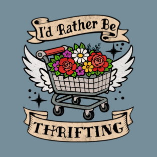 I'd Rather Be Thrifting T-Shirt