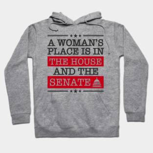 A Woman's Place Is in the House and the Senate Girl Power Hoodie