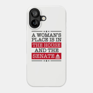 A Woman's Place Is in the House and the Senate Girl Power Phone Case