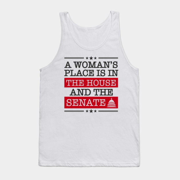 A Woman's Place Is in the House and the Senate Girl Power Tank Top by Anticorporati