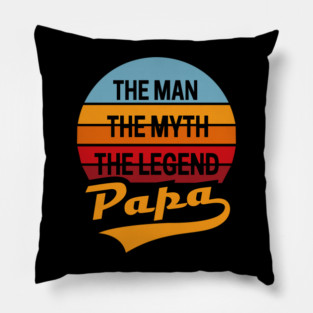 Papa Man Myth Legend Fatherhood Dad Humor Pillow