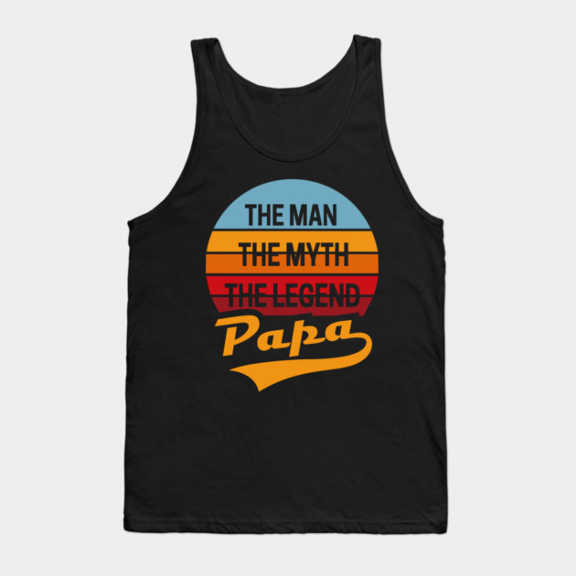 Papa Man Myth Legend Fatherhood Dad Humor Tank Top by Anticorporati