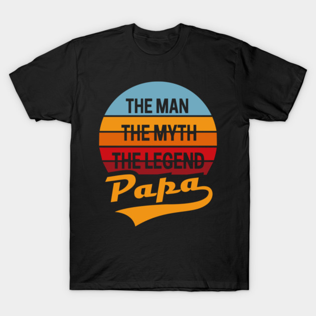 Papa Man Myth Legend Fatherhood Dad Humor T-Shirt by Anticorporati