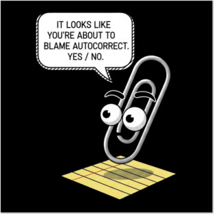 Autocorrect Blame - Clippy Style Posters and Art