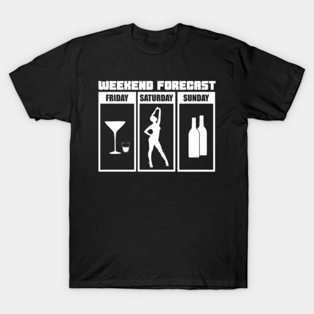Weekend Forecast Party Drinking Wild Night T-Shirt by Anticorporati