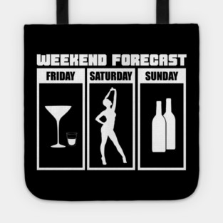Weekend Forecast Party Drinking Wild Night Tote