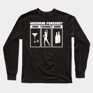 Weekend Forecast Party Drinking Wild Night Long Sleeve T-Shirt